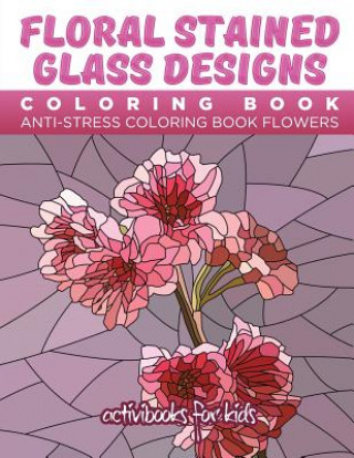 Libro Floral Stained Glass Designs Coloring Book ACTIVIBOOK FOR KIDS