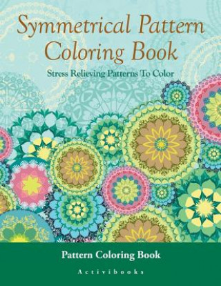 Könyv Symmetrical Pattern Coloring Book ACTIVIBOOKS