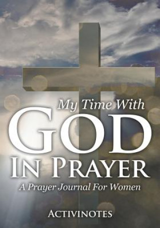 Carte My Time With God In Prayer - A Prayer Journal For Women ACTIVIBOOKS