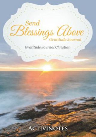 Livre Send Blessings Above Gratitude Journal - Gratitude Journal Christian ACTIVINOTES