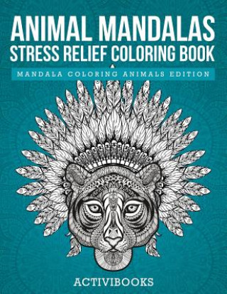 Carte Animal Mandalas Stress Relief Coloring Book - Mandala Coloring Animals Edition ACTIVIBOOKS