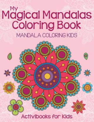 Buch My Magical Mandalas Coloring Book ACTIVIBOOK FOR KIDS