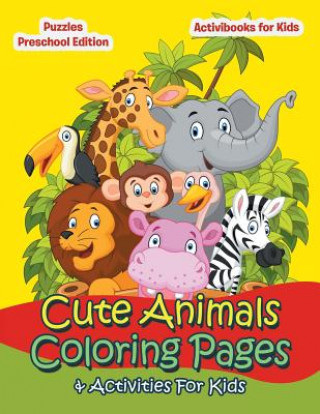Kniha Cute Animals Coloring Pages & Activities For Kids - Puzzles Preschool Edition ACTIVIBOOK FOR KIDS
