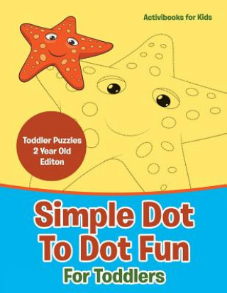 Carte Simple Dot To Dot Fun For Toddlers - Toddler Puzzles 2 Year Old Editon ACTIVIBOOK FOR KIDS