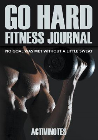 Carte Go Hard Fitness Journal - No Goal Was Met Without A Little Sweat ACTIVINOTES