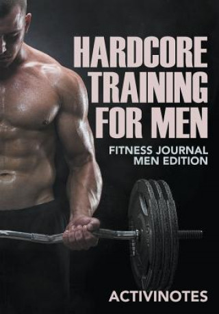 Knjiga Hardcore Training For Men - Fitness Journal Men Edition ACTIVINOTES