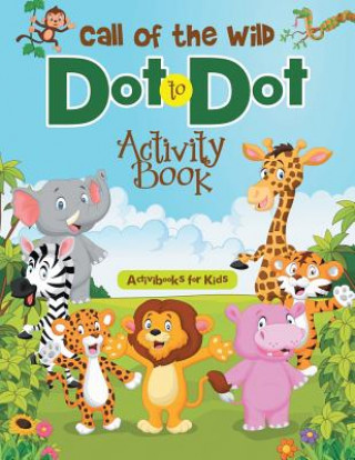 Book Call of the Wild Dot to Dot Activity Book ACTIVIBOOK FOR KIDS