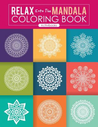 Книга Relax Into The Mandala Coloring Book ACTIVIBOOKS