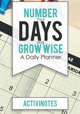 Kniha Number Your Days and Grow Wise - A Daily Planner ACTIVINOTES