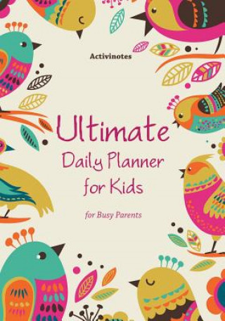 Kniha Ultimate Daily Planner for Kids for Busy Parents ACTIVINOTES