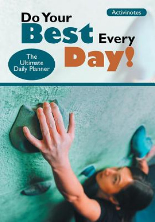 Könyv Do Your Best Every Day! The Ultimate Daily Planner ACTIVINOTES