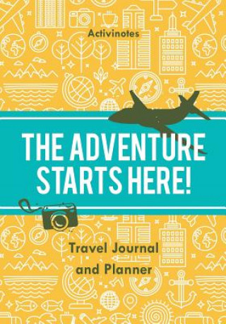 Carte Adventure Starts Here! Travel Journal and Planner ACTIVINOTES