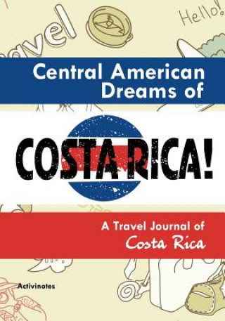 Carte Central American Dreams of Costa Rica! A Travel Journal of Costa Rica ACTIVINOTES
