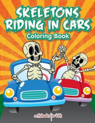 Kniha Skeletons Riding in Cars Coloring Book ACTIVIBOOK FOR KIDS