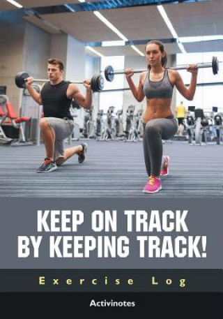 Livre Keep on Track by Keeping Track! Exercise Log ACTIVINOTES