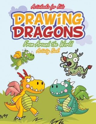 Kniha Drawing Dragons From Around the World Activity Book ACTIVIBOOK FOR KIDS