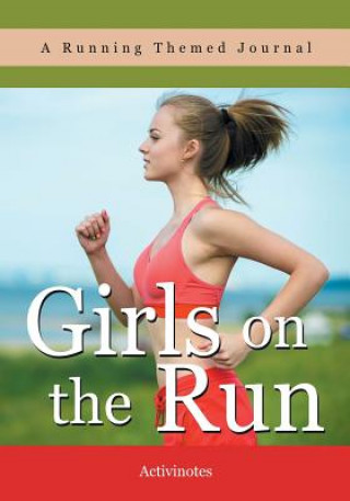 Kniha Girls on the Run- A Running Themed Journal ACTIVINOTES