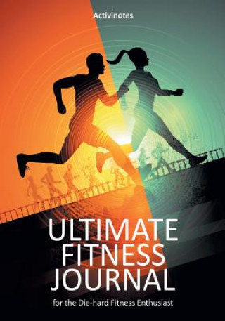 Kniha Ultimate Fitness Journal for the Die-hard Fitness Enthusiast ACTIVINOTES