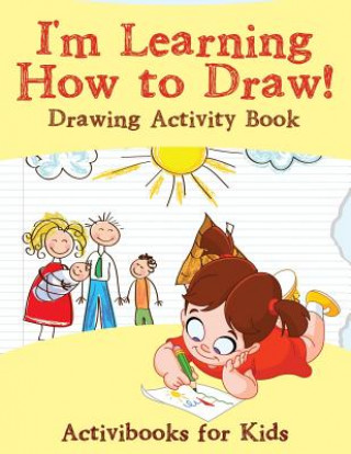 Carte I'm Learning How to Draw! Drawing Activity Book ACTIVIBOOK FOR KIDS