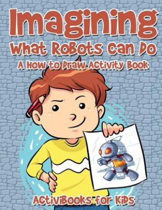 Knjiga Imagining What Robots Can Do ACTIVIBOOK FOR KIDS