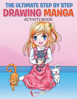 Kniha Ultimate Step By Step Drawing Manga Activity Book ACTIVIBOOK FOR KIDS