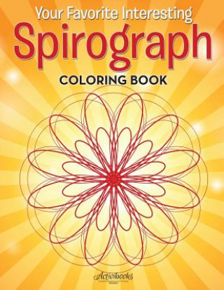 Kniha Your Favorite Interesting Spirograph Coloring Book ACTIVIBOOKS