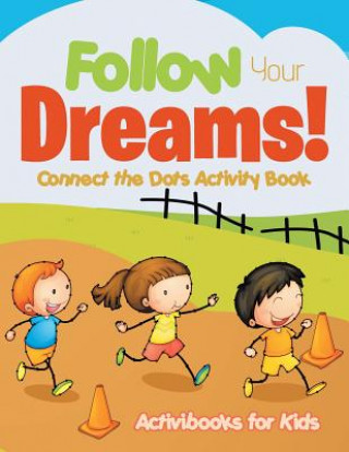 Carte Follow Your Dreams! Connect the Dots Activity Book ACTIVIBOOK FOR KIDS