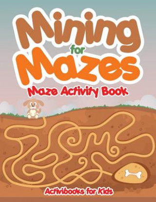 Buch Mining for Mazes - Maze Activity Book ACTIVIBOOK FOR KIDS