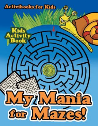 Carte My Mania for Mazes! Kids Activity Book ACTIVIBOOK FOR KIDS