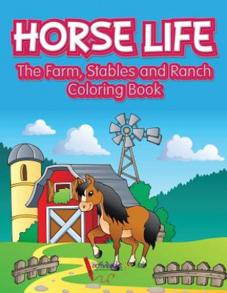 Kniha Horse Life. The Farm, Stables and Ranch Coloring Book ACTIVIBOOK FOR KIDS