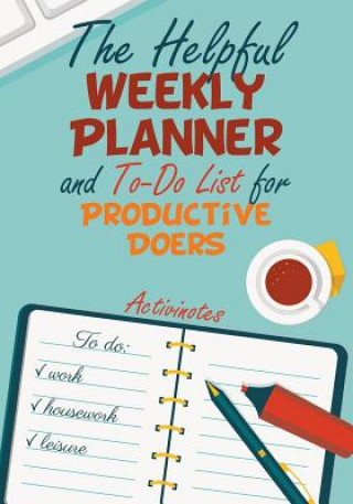 Livre Helpful Weekly Planner and To-Do List for Productive Doers ACTIVINOTES