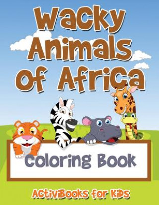 Kniha Wacky Animals of Africa Coloring Book ACTIVIBOOK FOR KIDS