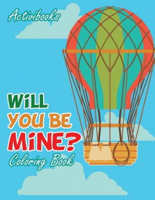 Kniha Will You Be Mine? Coloring Book ACTIVIBOOKS