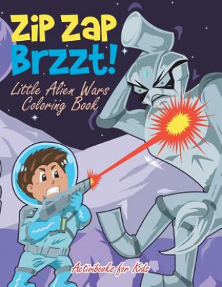 Carte Zip Zap Brzzt! Little Alien Wars Coloring Book ACTIVIBOOK FOR KIDS