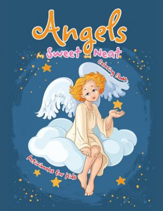 Carte Angels Are Sweet and Neat Coloring Book ACTIVIBOOK FOR KIDS