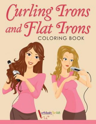 Knjiga Curling Irons and Flat Irons Coloring Book ACTIVIBOOK FOR KIDS