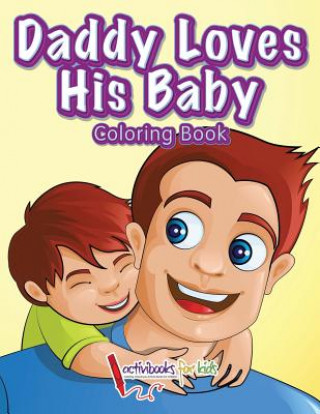 Libro Daddy Loves His Baby Coloring Book ACTIVIBOOK FOR KIDS