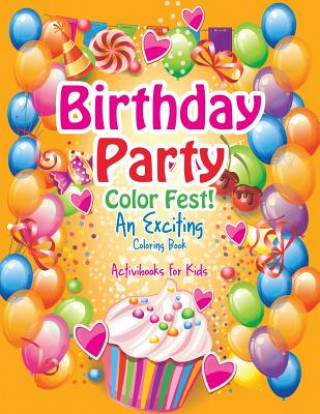 Kniha Birthday Party Color Fest! An Exciting Coloring Book ACTIVIBOOK FOR KIDS