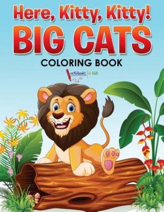 Carte Here, Kitty, Kitty! Big Cats Coloring Book ACTIVIBOOK FOR KIDS