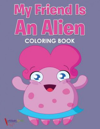 Kniha My Friend is an Alien Coloring Book ACTIVIBOOK FOR KIDS