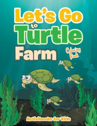 Kniha Let's Go to Turtle Farm Coloring Book ACTIVIBOOK FOR KIDS