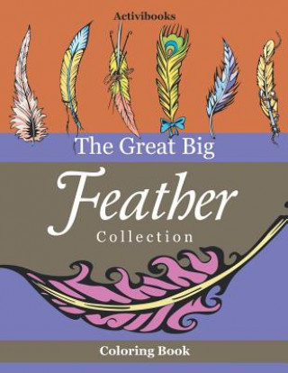 Kniha Great Big Feather Collection Coloring Book ACTIVIBOOKS