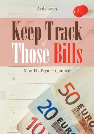 Knjiga Keep Track of Those Bills - Monthly Payment Journal ACTIVINOTES