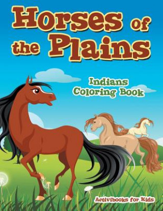 Carte Horses of the Plains Indians Coloring Book ACTIVIBOOK FOR KIDS