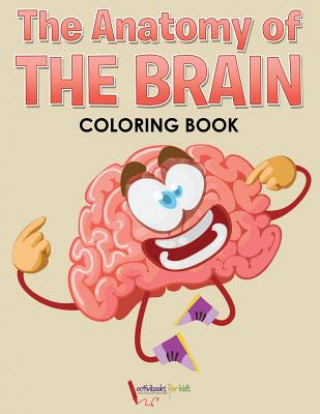 Carte Anatomy of the Brain Coloring Book ACTIVIBOOK FOR KIDS