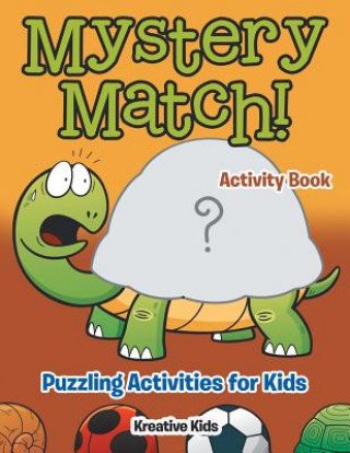 Livre Mystery Match! Puzzling Activities for Kids Activity Book KREATIVE KIDS