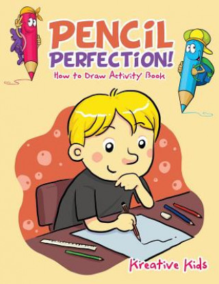 Knjiga Pencil Perfection! How to Draw Activity Book KREATIVE KIDS