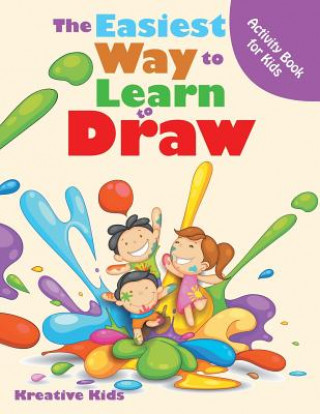 Kniha Easiest Way to Learn to Draw Activity Book for Kids Activity Book KREATIVE KIDS