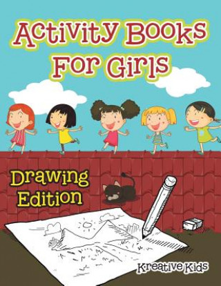 Könyv Activity Books for Girls Drawing Edition KREATIVE KIDS