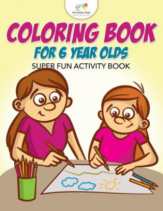Carte Coloring Book for 6 Year Olds Super Fun Activity Book KREATIVE KIDS